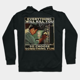 Everything Will Kill You Hoodie